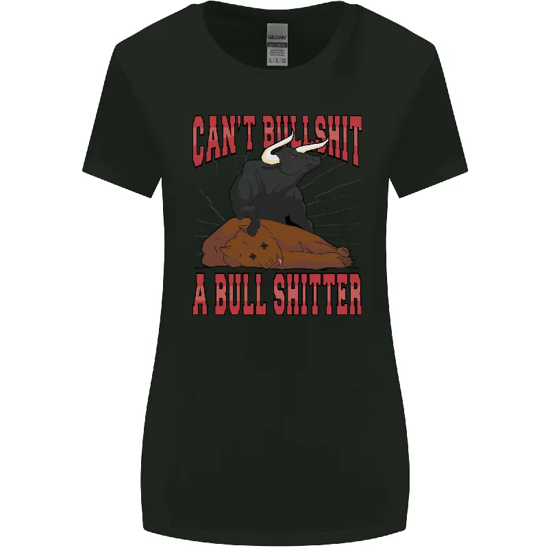 Can't Bullsh!t a Bullshiter Funny Offensive Womens Wider Cut T-Shirt Fashionable Trendy Casual